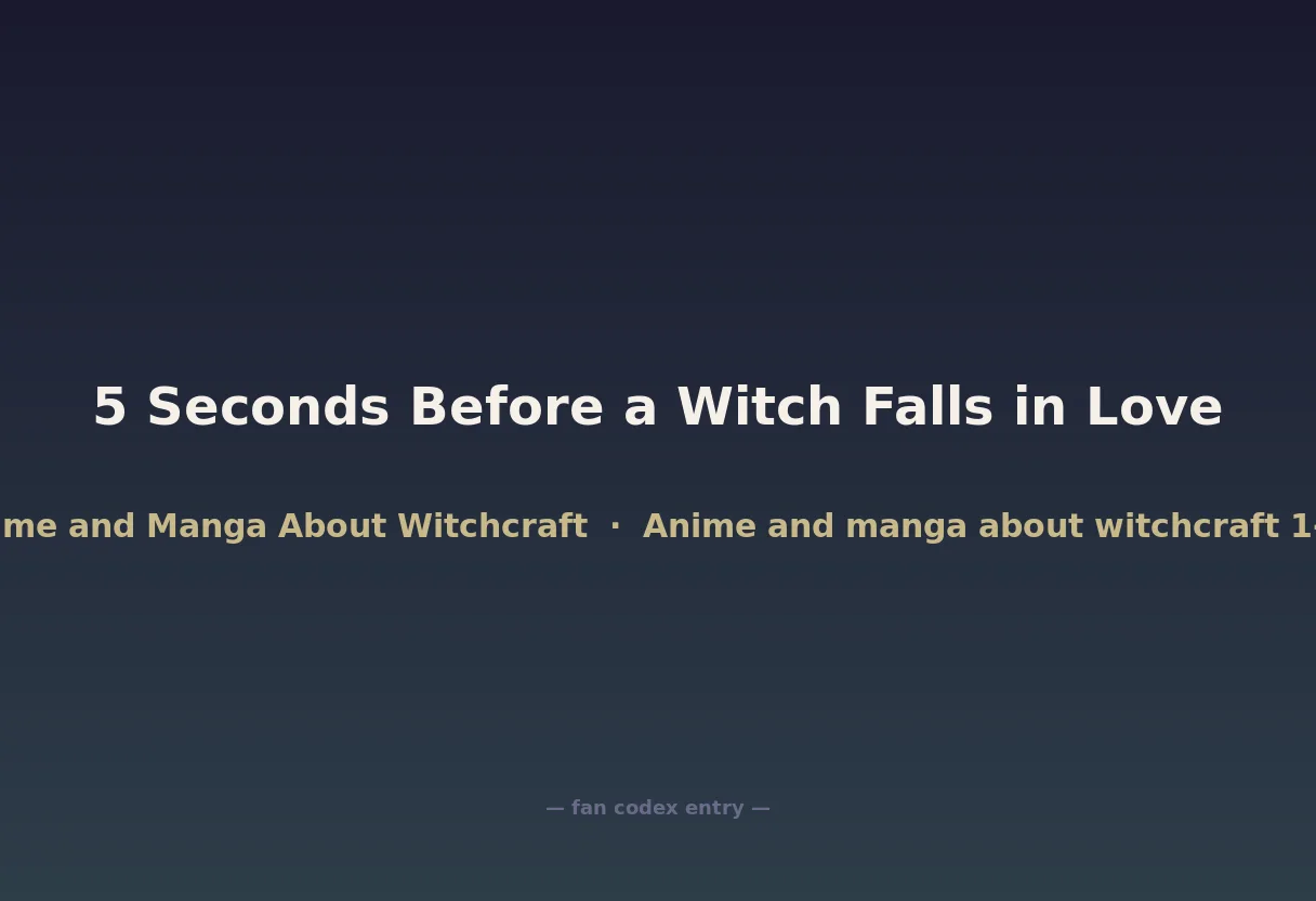 5 Seconds Before a Witch Falls in Love