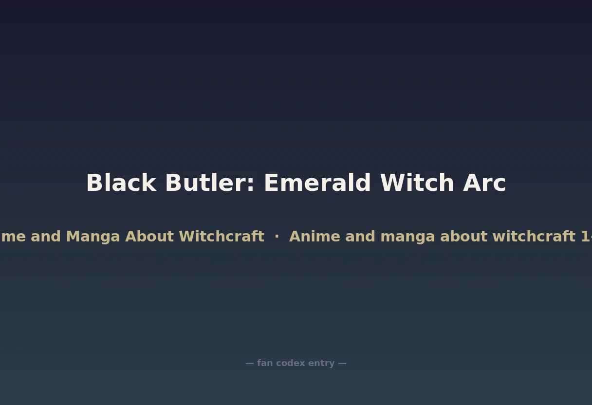 Black Butler: Emerald Witch Arc