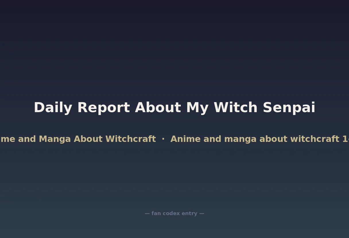 Daily Report About My Witch Senpai